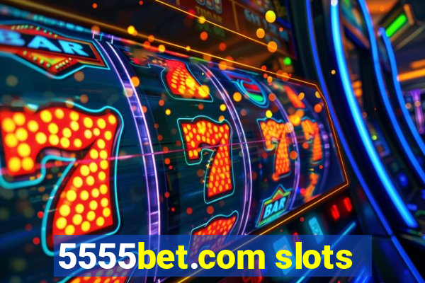 5555bet.com slots